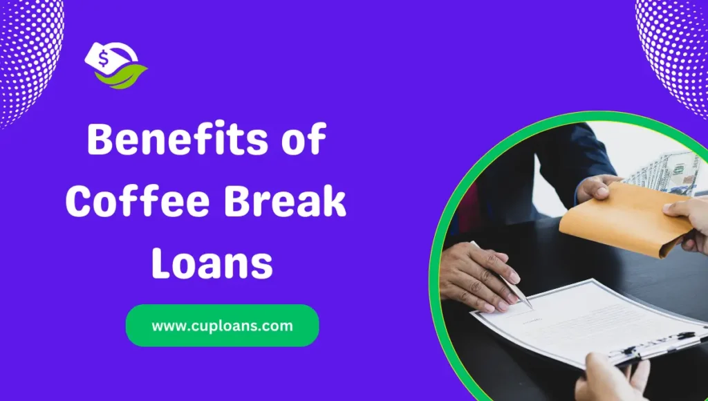 benefits of coffee break loans