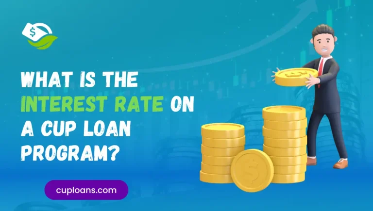 What is the Interest Rate on a Cup Loan Program?